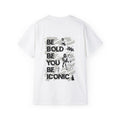 Be Bold Be You Be Iconic - Unisex T-Shirt