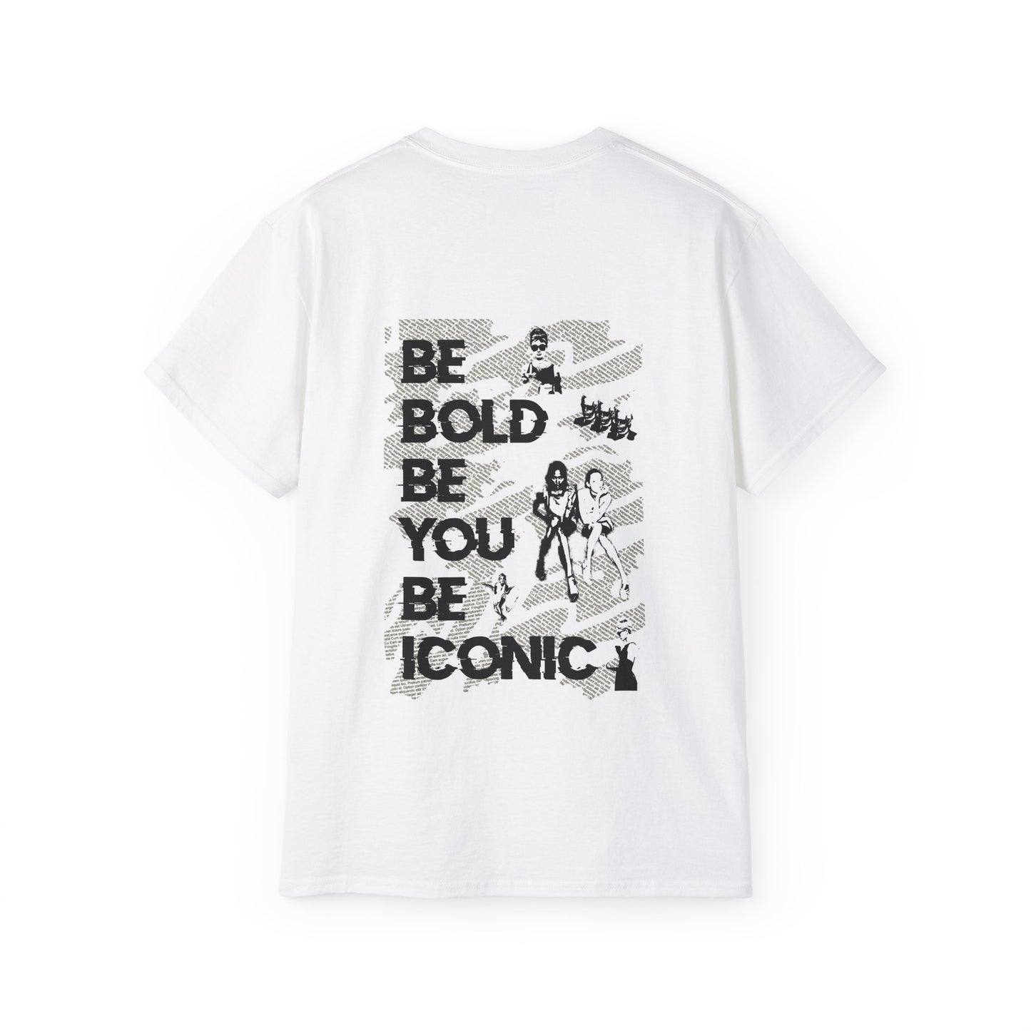 Be Bold Be You Be Iconic - Unisex T-Shirt