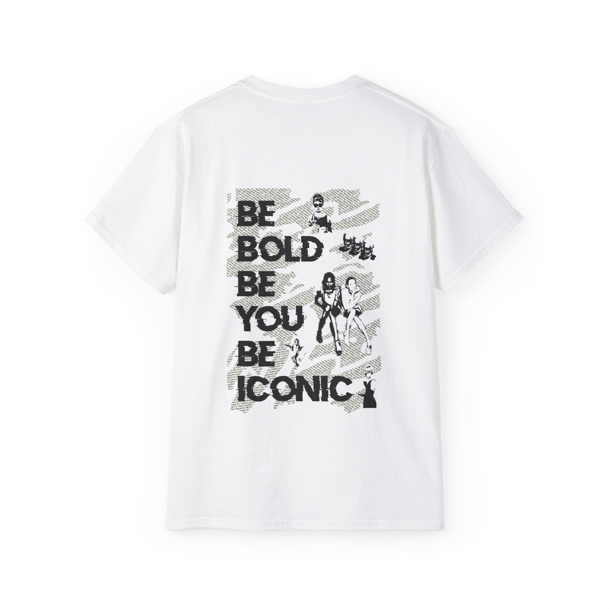 Be Bold Be You Be Iconic - Unisex T-Shirt