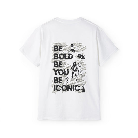 Be Bold Be You Be Iconic - Unisex T-Shirt