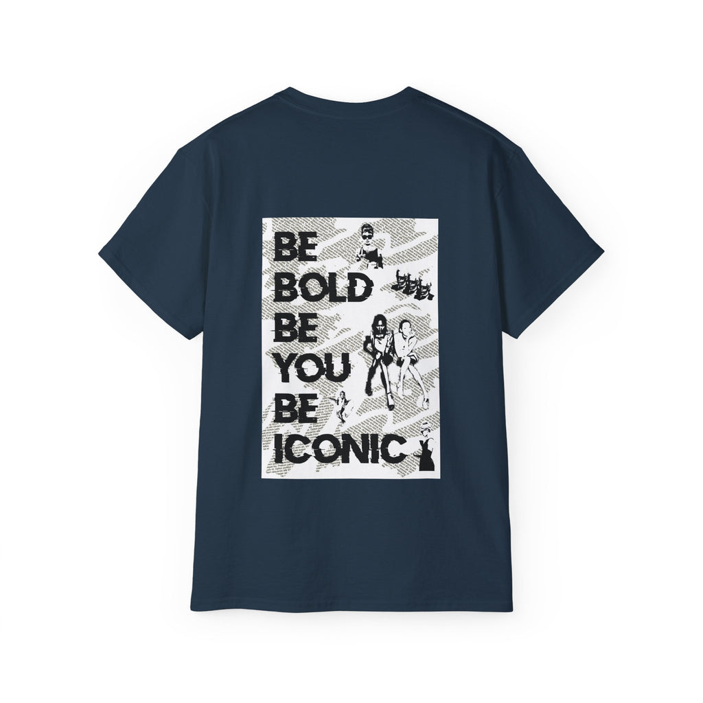 Be Bold Be You Be Iconic - Unisex T-Shirt