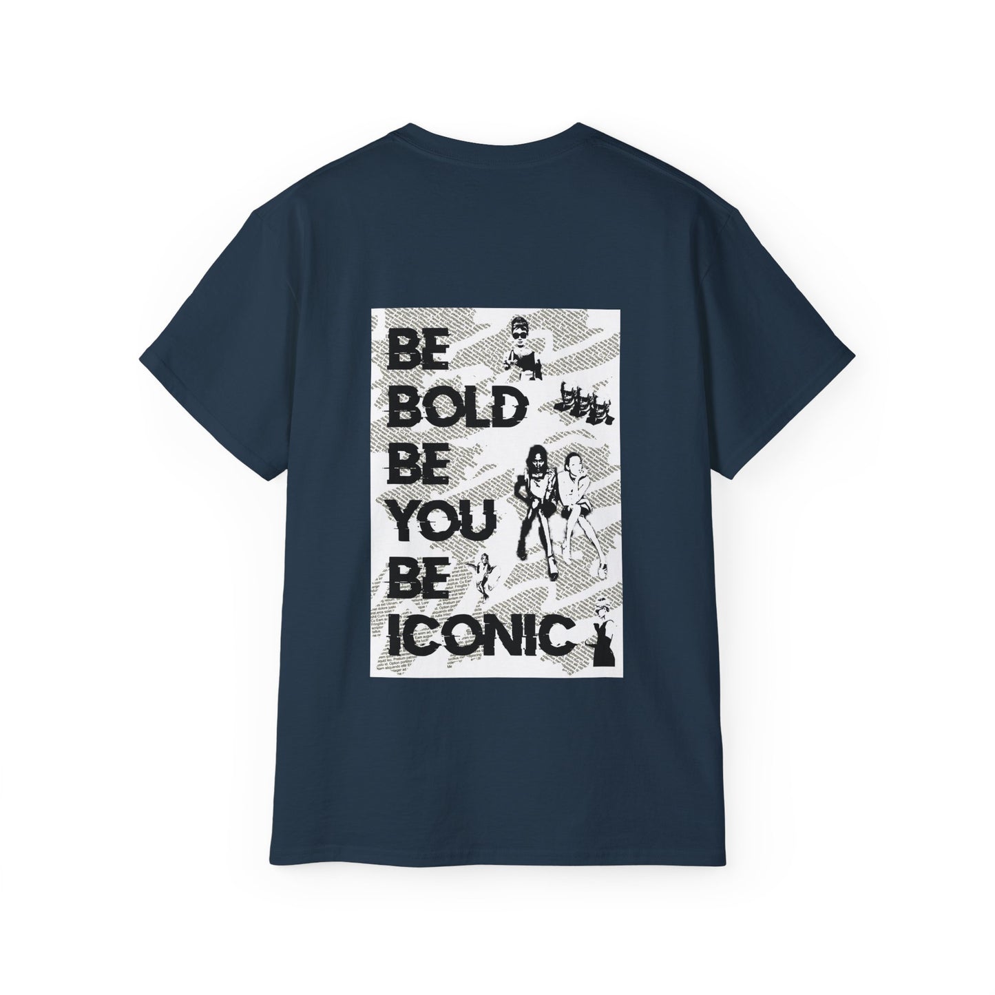 Be Bold Be You Be Iconic - Unisex T-Shirt