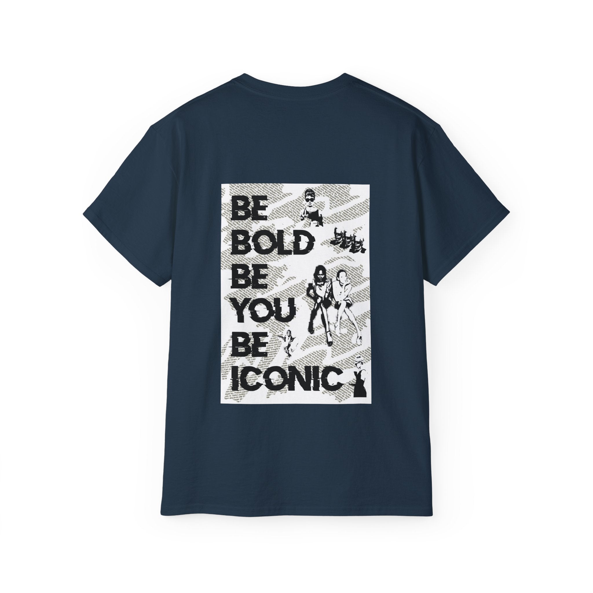 Be Bold Be You Be Iconic - Unisex T-Shirt