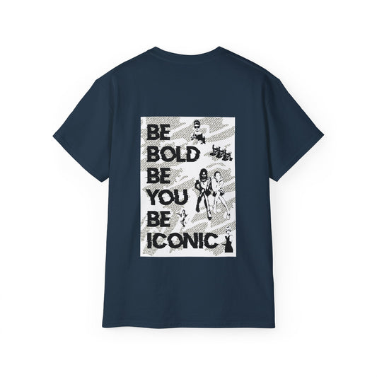 Be Bold Be You Be Iconic - Unisex T-Shirt